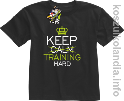 Keep Calm and TRAINING HARD - koszulka dziecięca - czarna