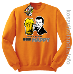 Dont worry beer happy - bluza bez kaptura - pomarańczowa