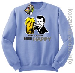 Dont worry beer happy - bluza bez kaptura - błękitna