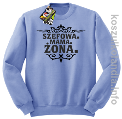 Szefowa Mama Żona - Bluza standard bez kaptura błękit 