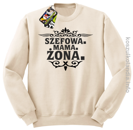 Szefowa Mama Żona - Bluza standard bez kaptura beżowa 