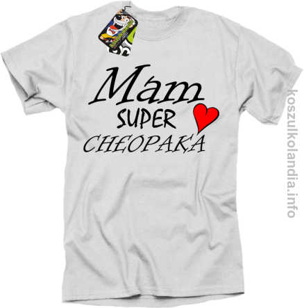 Mam Super Chłopaka Serce - koszulka STANDARD - biały