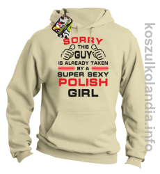 Sorry This Guy is already taken by a super sexy polish girl - Bluza z kapturem - beżowy