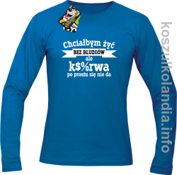 Chciałbym żyć bez bluzgów ale k$%rwa po prostu się nie da - Longsleeve męski niebieski