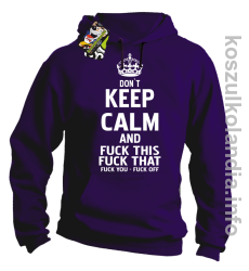 Dont Keep Calm and Fuck this Fuck That Fuck You Fuck Off - Bluza męska z kapturem fiolet 
