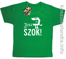 Tosz to SZOK - Koszulka dziecięca - zielony