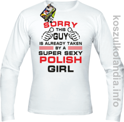 Sorry This Guy is already taken by a super sexy polish girl - Longsleeve męski - biała