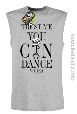 Trust me you can dance VODKA - bezrękawnik męski