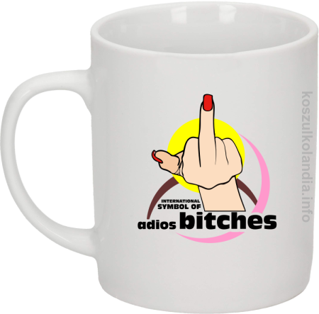International Symbol of Adios Bitches - Kubek ceramiczny 