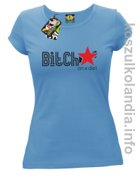 Bitch on a diet - koszulka damska - błękitny