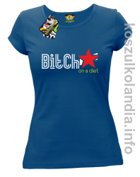 Bitch on a diet - koszulka damska - niebieski