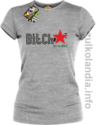 Bitch on a diet - koszulka damska - melanż