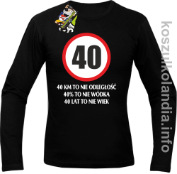 40 KM TO NIE ODLEGŁOŚĆ 40% to nie wódka 40 lat to nie wiek - Longsleeve męski - czarna