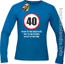 40 KM TO NIE ODLEGŁOŚĆ 40% to nie wódka 40 lat to nie wiek - Longsleeve męski - niebieska