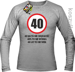 40 KM TO NIE ODLEGŁOŚĆ 40% to nie wódka 40 lat to nie wiek - Longsleeve męski - melanż