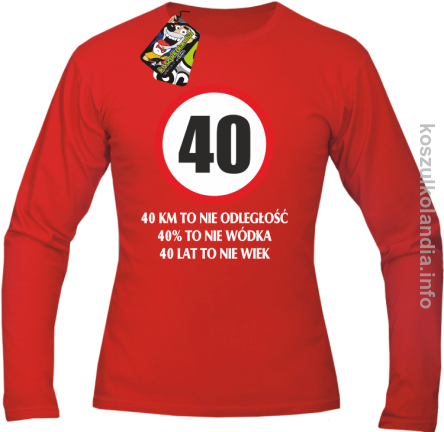 40 KM TO NIE ODLEGŁOŚĆ 40% to nie wódka 40 lat to nie wiek - Longsleeve męski - czerwona