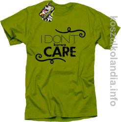 I Don`t kurwa Care - Koszulka męska kiwi