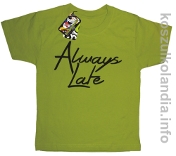 Always Late - Koszulka dziecięca kiwi