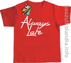 Always Late - Koszulka dziecięca czerwona 