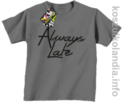 Always Late - Koszulka dziecięca szara 
