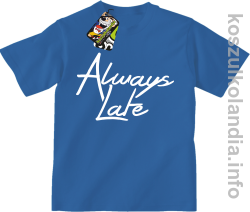 Always Late - Koszulka dziecięca niebieska 