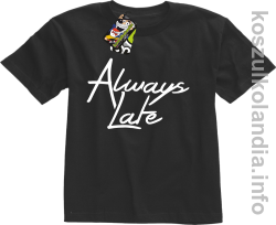 Always Late - Koszulka dziecięca czarna 