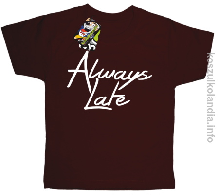 Always Late - Koszulka dziecięca 
