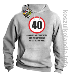 40 KM TO NIE ODLEGŁOŚĆ 40% to nie wódka 40 lat to nie wiek - Bluza z kapturem - melanż