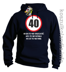 40 KM TO NIE ODLEGŁOŚĆ 40% to nie wódka 40 lat to nie wiek - Bluza z kapturem - granatowa