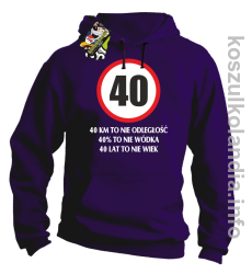 40 KM TO NIE ODLEGŁOŚĆ 40% to nie wódka 40 lat to nie wiek - Bluza z kapturem - fioletowa