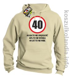 40 KM TO NIE ODLEGŁOŚĆ 40% to nie wódka 40 lat to nie wiek - Bluza z kapturem - beżowy
