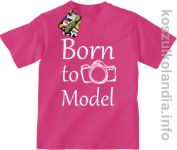 Born to model  - koszulka dziecięca - fuksja