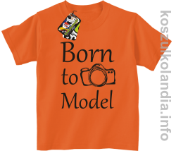 Born to model  - koszulka dziecięca - pomarańczowa