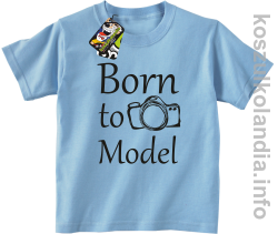Born to model  - koszulka dziecięca - błękitna