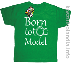 Born to model  - koszulka dziecięca - zielona