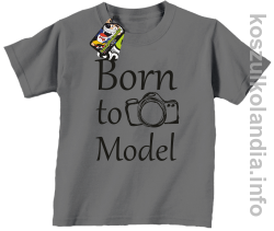 Born to model  - koszulka dziecięca - szara