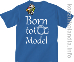 Born to model  - koszulka dziecięca - niebieska