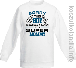 Sorry this boy is already taken by a super mommy - bluza bez kaptura dziecięca - biała