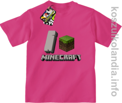 I love minecraft -  koszulka dziecięca - fuksja