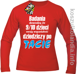 Badania dowodzą że 9 na 10 dzieci swoją wspaniałość dziedziczy po Tacie - longsleeve męski - czerwony