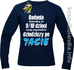 Badania dowodzą że 9 na 10 dzieci swoją wspaniałość dziedziczy po Tacie - longsleeve męski - granatowy