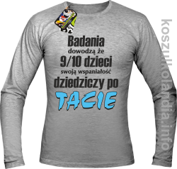 Badania dowodzą że 9 na 10 dzieci swoją wspaniałość dziedziczy po Tacie - longsleeve męski - melanż