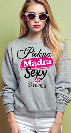 Piękna Mądra Sexy & Skromna - Bluza standard bez kaptura