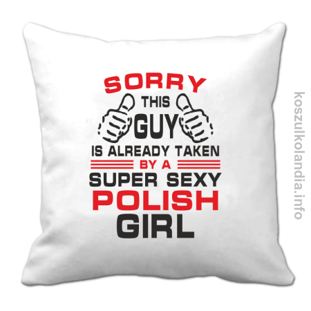 Sorry this guy is already taken by a super sexy polish girl - poduszka