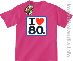 I love 80 - koszulka dziecięca - fuksja