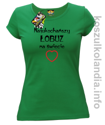Najukochańszy łobuz na świecie - koszulka damska - zielona