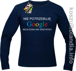 Nie potrzebuję Google moja żona wie wszystko - Longsleeve - granatowy