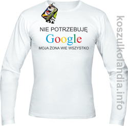 Nie potrzebuję Google moja żona wie wszystko - Longsleeve - biały