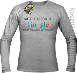 Nie potrzebuję Google moja żona wie wszystko - Longsleeve - melanż