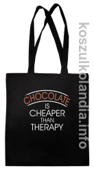 Chocolate is cheaper than therapy - torba bawełniana - czarna